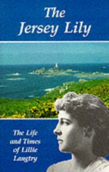 The Jersey Lily: Life and Times of Lillie Langtry