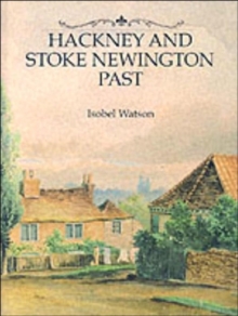Image for Hackney and Stoke Newington Past : A Visual History of Hackney and Stoke Newington