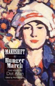 Makeshift and Hunger March: Two Novels by Dot Allan