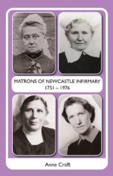 Image for Matrons of Newcastle Infirmary 1751 - 1976