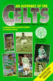 Image for An Alphabet of the Celts : A Complete Who's Who of Celtic F.C.