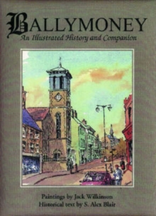 Image for Ballymoney : An Illustrated History and Companion