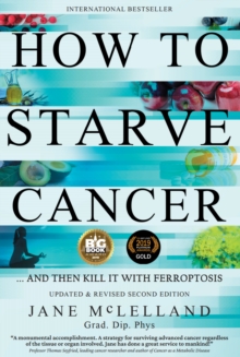 Image for How to Starve Cancer : ...and Then Kill It with Ferroptosis
