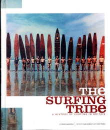 Image for The surfing tribe  : a history of surfing in Britain