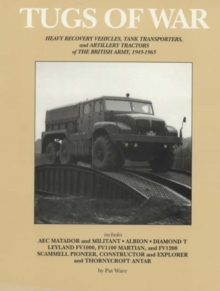 Image for Tugs of War : Heavy Recovery Vehicles, Tank Transporters and Artillery Tractors of the British Army, 1945-1965