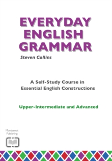Image for Everyday English grammar  : a self-study course in essential English constructionsUpper-intermediate and advanced