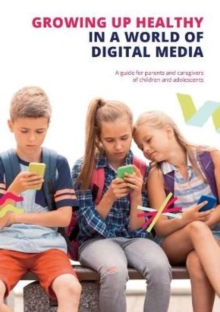 Image for Growing up Healthy in a World of Digital Media