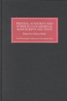 Image for Prestige, authority and power in late medieval manuscripts and texts