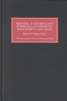 Image for Prestige, Authority and Power in Late Medieval Manuscripts and Texts