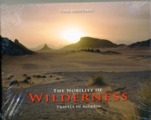The Nobility of Wilderness: Travels in Algeria