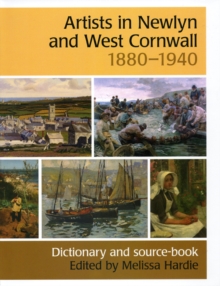 Artists in Newlyn and West Cornwall, 1880-1940: A Dictionary and Source Book