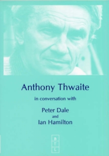 Image for Anthony Thwaite in Conversation with Peter Dale and Ian Hamilton