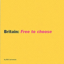 BRITAIN FREE TO CHOOSE