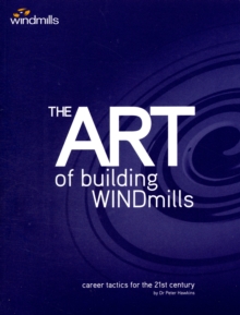 Image for The art of building WINDmills  : career tactics for the 21st century