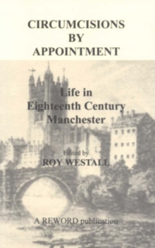 Image for Circumcisions by Appointment : Life in Eighteenth Century Manchester