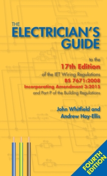 Image for The Electrician's Guide to the 17th Edition of the Iet Wiring Regulations BS 7671: 2008 Incorporating Amendment 3: 2015 and Part P of the Building Regulations