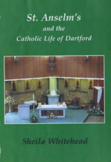 Image for St. Anselm's and the Catholic Life of Dartford