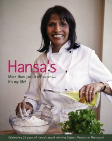 Hansa’s – More Than Just a Restaurant… it’s My Life!: Celebrating 25 Yrs of Hansa’s Award Winning Gujarati Vegetarian Restaurant