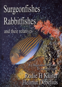 Image for Surgeonfishes, Rabbitfishes and Their Relatives : A Comprehensive Guide to Acanthuroidei