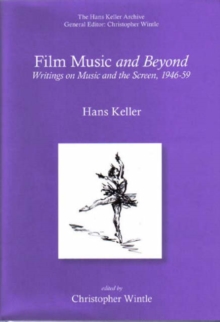 Image for Film music and beyond  : writings on music and the screen, 1946-59