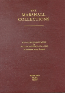 Image for The Marshall Collections : Six Collections of Music by William Marshall (1748-1833) of Fochabers, Moray, Scotland