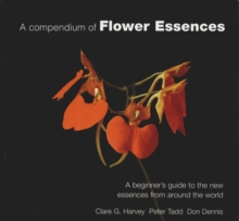 Image for A Compendium of Flower Essences : A Beginner's Guide to the New Essences from Around the World