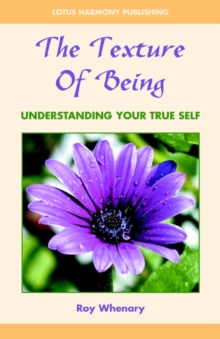 Image for The Texture of Being : Understanding Your True Self