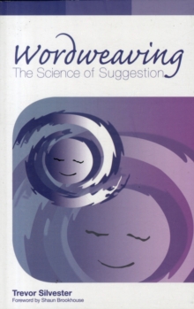 Wordweaving: The Science of Suggestion – A Comprehensive Guide to Creating Hypnotic Language