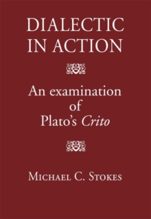Image for Dialectic in Action : An Examination of Plato's Crito