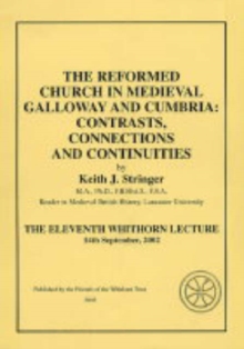 Image for The Reformed Church in Medieval Galloway and Cumbria Contrasts, Connections and Continuities