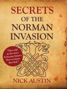 Image for Secrets of the Norman Invasion : Discovery of the New Norman Invasion and Battle of Hastings Site