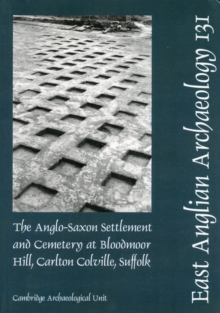 Image for EAA 131: The Anglo-Saxon Settlement and Cemetery at Bloodmoor Hill, Carlton Colville, Suffolk