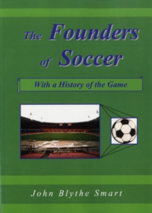 Image for The founders of soccer  : with a history of the game