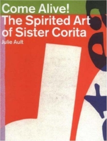 Image for Come alive!  : the spirited art of Sister Corita