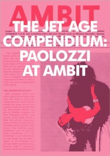 Image for Eduardo Paolozzi - the Jet Age Compendium : Paolozzi at Ambit 1967-1980