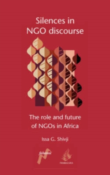 Image for Silences in NGO discourse  : the role and future of NGOs in Africa