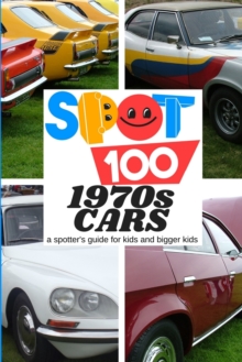 Image for Spot 100 1970s Cars : A Spotter's Guide for kids and bigger kids