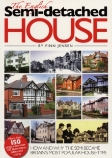 Image for The English semi-detached house  : how and why the semi became Britain's most popular house-type