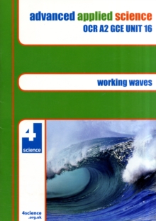 Image for Advanced Applied Science : OCR AR GCE Unit 16 : Working Waves