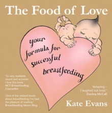 Image for The food of love  : your formula for successful breastfeeding