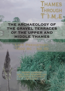 Archaeology of the Gravel Terraces of the Upper and Middle Thames
