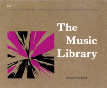 Image for The music library  : graphic art and sound