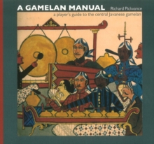 Image for A gamelan manual  : a player's guide to the central Javanese gamelan