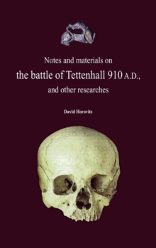 Image for Notes and Materials on the Battle of Tettenhall 910 A.D., and Other Researches