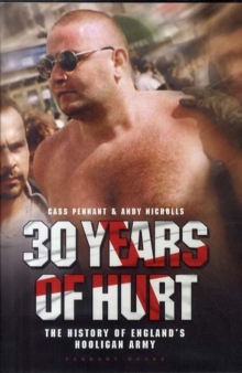 Image for 30 years of hurt  : the history of England's hooligan army