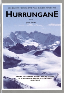 Scandinavian Mountains and Peaks Over 2000 Metres in the Hurrungane: Walks, Scrambles, Climbs and Ski Tours in Scandinavia’s Most Spectacular Mountains