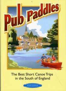 Image for Pub Paddles - The Best Short Paddling Trips in the South of England