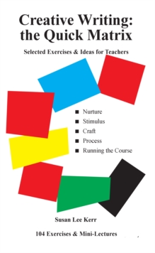 Image for Creative writing: the quick matrix: selected exercises & ideas for teachers