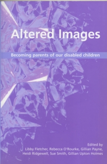 Image for Altered images  : becoming parents of our disabled children