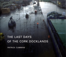Last Days of Cork Docklands